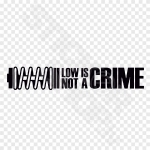 Low Is Not A Crime