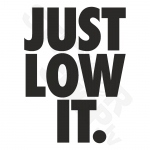 Just Low It