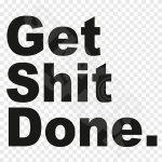 Get Shit Done