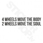 4 Wheels Move The Body 2 Wheels Move The Soul