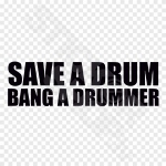 Save A Drum Bang A Drummer
