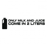 Only Milk And Juice Come In 2 Litres