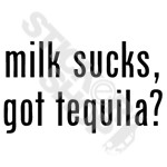 Milk Suck Got Tequila