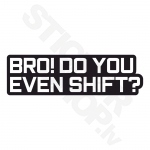 Bro Do You Even Shift