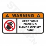 Warning Keep Your Fucking Hands Off My BMW