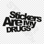 Stickers Are My Drugs