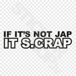 If Its Not Jap It SCRAP