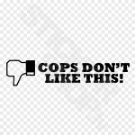 Cops Dont Like This