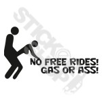 No Free Rides Gas Or Ass