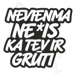 Nevienam Ne*is Ka Tev Ir Grūti