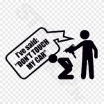 I ve Said Dont Touch My Car