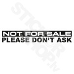 Not For Sale Please Dont Ask