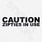 Caution Zipties In Use