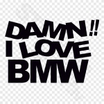 Damn I Love BMW