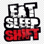 Eat Sleep Shift Full