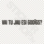 Vai Tu Jau Esi Godīgs