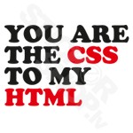 You Are My CSS To My HTML