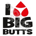 I Love Big Butts