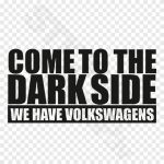Come To The Dark Side We Have Volkswagens