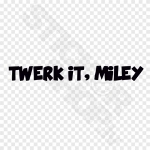 Twerk It Miley