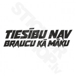 Tiesibu Nav Braucu Ka Maku