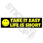 Take It Easy Life Is Short