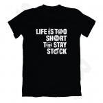 T-krekls - Life Is Too Short To Stay Stock T-krekls - Life Is Too Short To Stay Stock