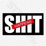 SHIT Happens