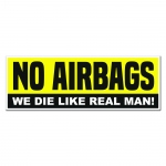No Airbags We Die Like Real Man