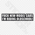 Fuck New Model Cars I