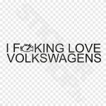 I Fucking Love Volkswagen