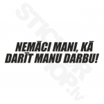 Nemāci Mani Kā Darīt Manu Darbu