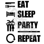 Eat Sleep Party Repeat