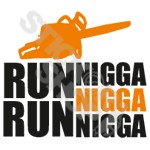 Run Run Nigga Nigga Nigga