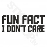 Fun Fact I Dont Care