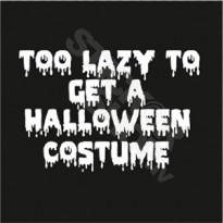 Too Lazy To Get A Halloween Costum