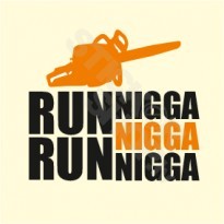 Run Run Nigga Nigga Nigga