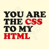 You Are The CSS To My HTML