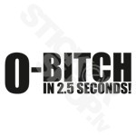 0 - Bitch In 2.5 Seconds