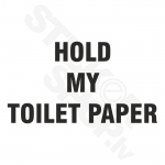 Hold My Toilet Paper