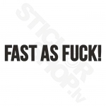 Fast As Fuck