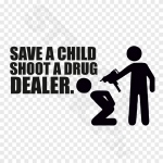 Save A Child Shoot A Drug Dealer