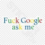Fuck Google Ask Me