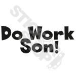 Do Work Son