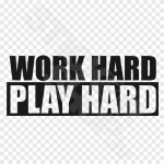 Work Hard Play Hard