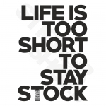 Life Is Too Short To Stay Stock V2
