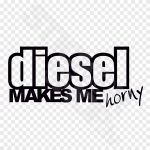 Diesel Makes My Horny