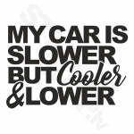 My Car Is Slower But Cooler And Lower