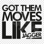 Got Them Moves Like Jagger