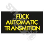 Fuck Automatic Transmition